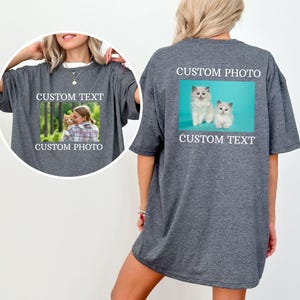Custom Photo Shirt with Your Text, Personalized Picture T-Shirt, Custom Graphic Tee, Custom Logo Shirt, Front Back Customized Photo Tee