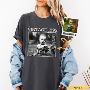 Comfort Colors® Personalized 30th Birthday Shirt, Custom Photo Unisex Birthday Shirt, 30th Birthday Gift, 40th Birthday Gift, Vintage 1995