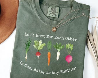 Comfort Colors® Let's Root For Each Other Shirt, Watch Each Other Grow Tee, Vegetable Shirt, Vegetarian Gift, Plant Lover Tee, Gardener Gift