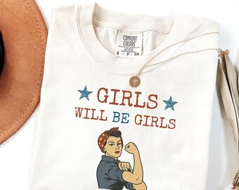 Camiseta "Girls Will be Girls" de Comfort Colors®, camiseta feminista patriótica del 4 de julio, camiseta de mujer estadounidense fuerte, regalo del Día de la Independencia para ella