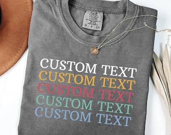 Comfort Colors® Custom Text Shirt, Personalized Comfort Colors Shirt, Personalized Name Shirt, Custom Shirt for Women, Custom Photo Shirt