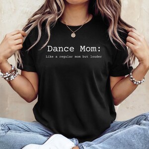Dance Mom Unisex T-Shirt, Funny Quote Tee, Dance Mom Shirt, Dance Mom Gift, Dance Mom Apparel