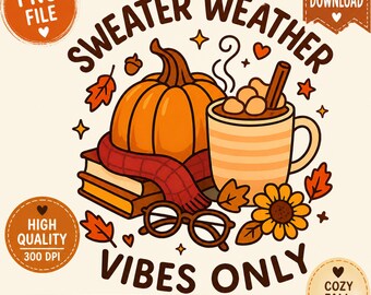Sweater Weather PNG, Fall Vibes Only Design, Pumpkin Coffee Autumn Sublimation, Cozy Fall Clipart, Autumn Leaves PNG, Digital Download
