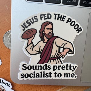 Funny Jesus Meme Sticker, &#39;Jesus Fed the Poor, Sounds Socialist&#39; Religious Satire Decal, WWJD Humor, Activist Gift for Anti-MAGA Christians
