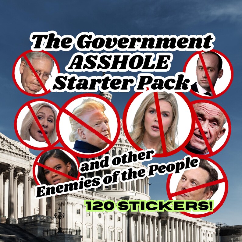 K&ouml;nnte beinhalten: Ein roter Kreis mit einer diagonalen roten Linie, der ein Foto eines Mannes mit grauem Haar und Brille enth&auml;lt. Der Kreis ist mit "The Government ASSHOLE Starter Pack" in schwarzer Schrift beschriftet. Der Kreis ist von anderen Kreisen mit Fotos verschiedener Personen umgeben, darunter Donald Trump, Elon Musk und Wladimir Putin. Der Text "and other Enemies of the People" befindet sich unter den Kreisen. Der Text "120 STICKERS!" ist in gr&uuml;ner Schrift am unteren Rand des Bildes.