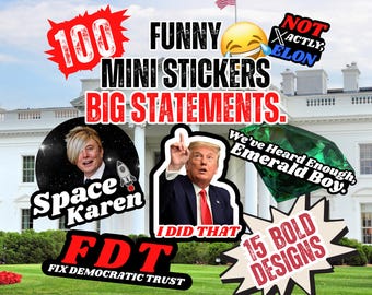 May include: A collection of mini stickers with bold designs and humorous statements. The stickers feature various graphics, including political figures, emojis, and text like "Space Karen" and "I Did That." The text "Funny Mini Stickers Big Statements" is also displayed.