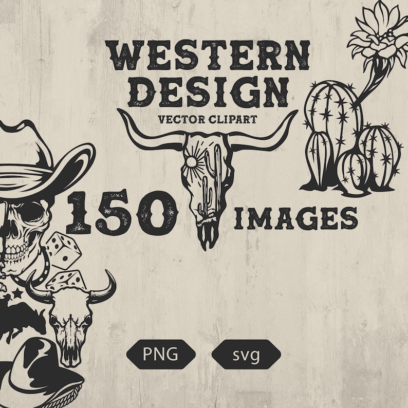 May include: Black and white Western design vector clipart with a skull, cowboy hat, dice, bull skull, and cacti illustrations. The text reads "Western Design" and "150 Images". Includes PNG and SVG file formats.