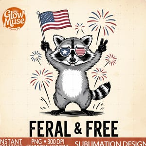 Funny Raccoon 4th of July PNG, Patriotic Sublimation Clipart, Vintage USA Graphic for Shirt, Feral and Free Digital PNG, Summer Meme Png