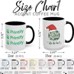 May include: Two accent coffee mugs with black handles and rims. One mug has the text "Printify" in green, the other has a Santa hat design. The mugs are 3.78" and 4.76" tall, respectively. Available in various colors.
