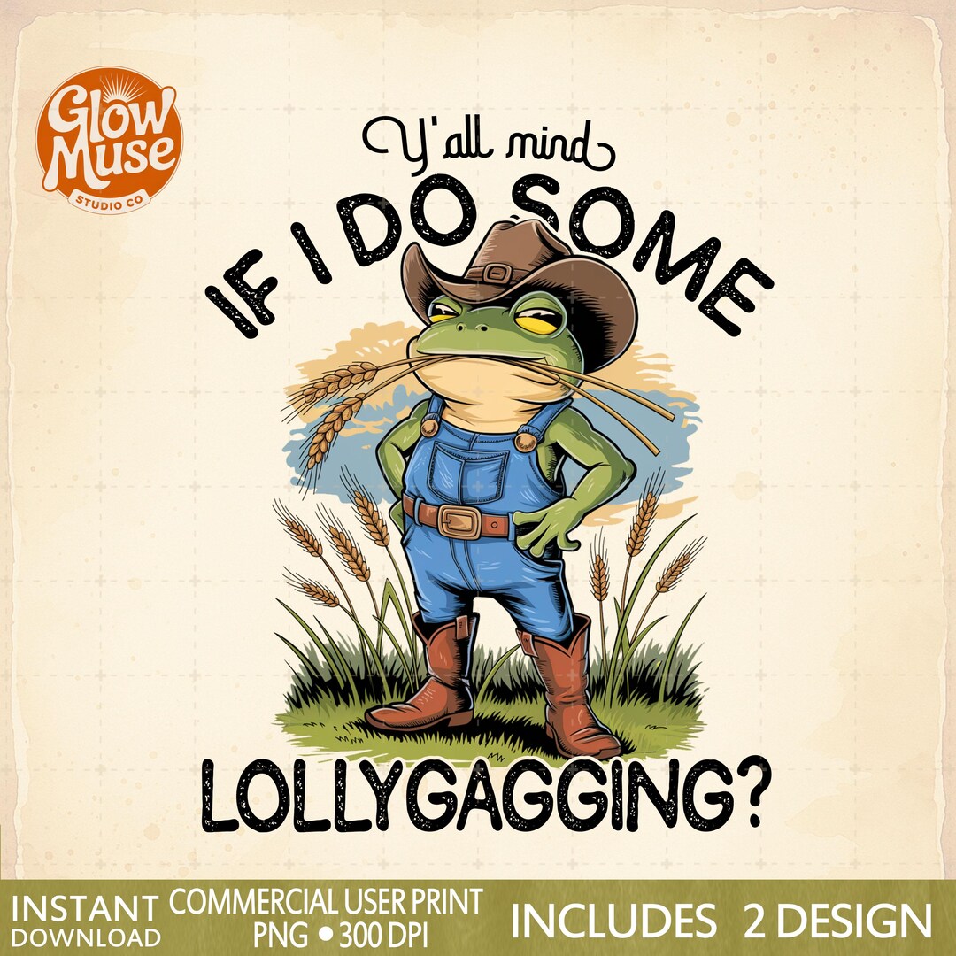 Y'all Mind If I Do Some Lollygagging?, Funny Frog and Toad Digital PNG ...