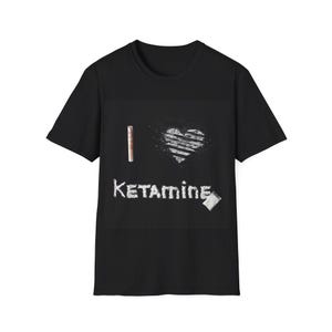 I Love Ketamin Unisex T-Shirt, Edgy Graphic Tee, Einzigartiges Geschenk, Party Shirt, Fashion Statement, Rave Outfit, Festival Tshirt