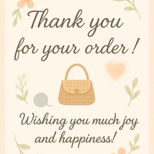 May include: A beige card with the text "Thank you for your order!" in brown script. It features illustrations of a purse, yarn, flowers, and the phrase "Wishing you much joy and happiness!"