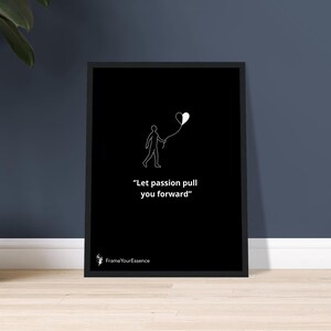 Lascia che la passione ti spinga avanti – Arte murale motivazionale minimalista – Stampa con citazione in bianco e nero – Poster incorniciato per una vita ispirata
