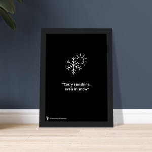 Porta il sole anche sotto la neve - Arte murale minimalista - Poster motivazionale con cornice - Stampa con citazione in bianco e nero - Decorazione per la casa consapevole