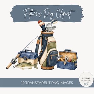 Puede incluir: Ilustración en acuarela con una bolsa de golf, palos, una caña de pescar, una caja de aparejos, una caja de herramientas con herramientas y un pez. El texto "Father's Day Clipart" se muestra arriba. La imagen también incluye el texto "19 Transparent PNG Images".