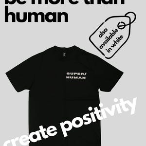 Super/Human T-Shirt: Create Positivity Movement Apparel (Available in White) image 1