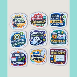 May include: A set of nine colorful vinyl stickers featuring sales-themed illustrations and text including Dial Smile Repeat, Left Another Voicemail, Cold Calling Builds Character, Prospecting Like A Pro, Ghosted By Another Lead, Powered By Coffee And Rejection, Quota Is Coming, Following Up Again, and My Pipeline Has Trust Issues.