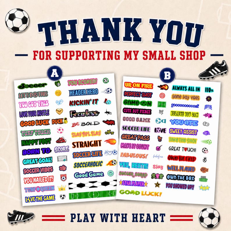 Two sheets of soccer-themed stickers, labeled A and B, surrounded by soccer balls and cleats, with the text Thank You for Supporting My Small Shop at the top and Play With Heart at the bottom. These soccer clip stickers are crafted with care to bring joy to the sport. Supporting a small business means getting a product designed with a passion for youth athletics and team spirit.