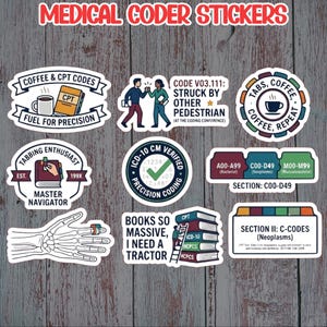 May include: A collection of medical coder stickers with various designs. Some stickers feature coffee cups, books, and medical codes. Other stickers have phrases like "Fuel for Precision" and "Books so Massive, I Need a Tractor."