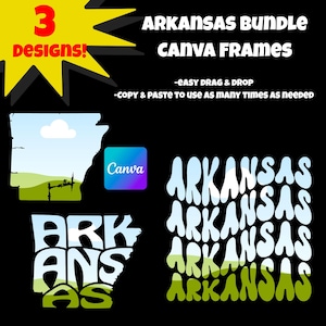 May include: Black graphic with the text "ARKANSAS BUNDLE CANVA FRAMES" and the words "3 designs!" in yellow. Includes three designs: an Arkansas outline with a landscape, a Canva logo, and the word "ARKANSAS" in a wavy font.