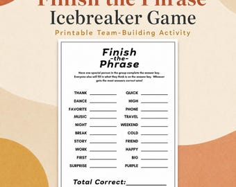 May include: A printable Finish the Phrase icebreaker game sheet featuring a list of prompts like Thank, Dance, Favorite, Music, Night, Break, Story, Work, First, Surprise, Quick, High, Phone, Travel, Weekend, Cold, Friend, Happy, Big, and Purple.