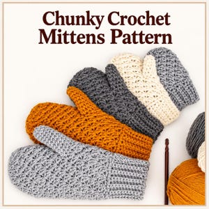 May include: A set of chunky crochet mittens in light gray, mustard yellow, dark gray, and cream, arranged in a fan shape. The text Chunky Crochet Mittens Pattern is displayed at the top. A brown crochet hook and yarn balls are visible at the bottom.