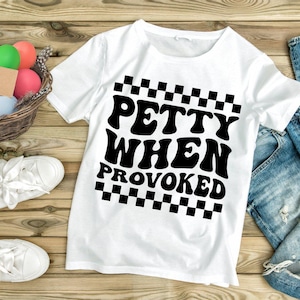 Petty When Provoked png, Humor Sarcastic png, Trendy Everyday Use PNG, Funny Adult Humor Sublimation, Snarky Women&#39;s, Sassy Attitude Humor