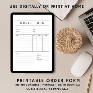 May include: A printable order form template displayed on a tablet. The form includes fields for customer information, order details, and a total amount. The text "USE DIGITALLY OR PRINT AT HOME" is at the top of the form. The text "PRINTABLE ORDER FORM" is at the bottom of the form. The text "INSTANT DOWNLOAD + PRINTABLE + DIGITAL DOWNLOAD" is below the title. The text "US LETTERHEAD A4 PAPER SIZE" is below the previous text.