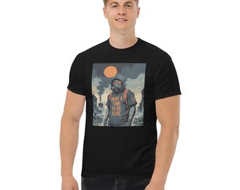 What A Time To  Be Alive T-shirt Funny Apocalypse Shirt Tshirt Novelty Humor Gift Tee