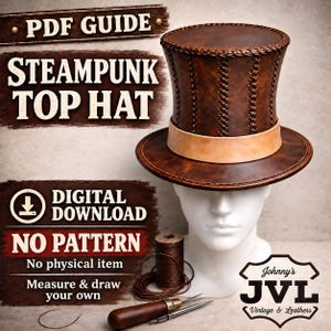 Leather Steampunk Top Hat Drafting & Construction Guide PDF, No Ready-Made Pattern