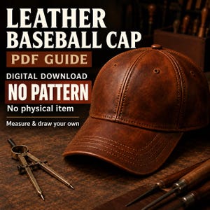 Puede incluir: Una gorra de béisbol de cuero marrón con costuras visibles, acompañada de un compás de dibujo de metal y herramientas de cuero. El texto dice: LEATHER BASEBALL CAP, PDF GUIDE, DIGITAL DOWNLOAD, NO PATTERN, No physical item, Measure & draw your own.