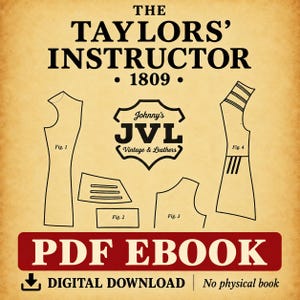 Puede incluir: Un libro electrónico PDF digital titulado The Taylors' Instructor 1809 que presenta dibujos de líneas negras de piezas de patrones de ropa etiquetadas de la Fig. 1 a la Fig. 4, un logotipo central de Johnny's JVL Vintage & Leathers y una banda roja PDF EBOOK.