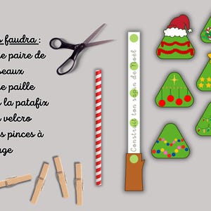 May include: A collection of Christmas-themed craft supplies, including scissors, a striped straw, clothespins, and various green Christmas tree cutouts with decorations. Text in French reads "Il vous faudra" and "Construit ton sapin de No&euml;l".