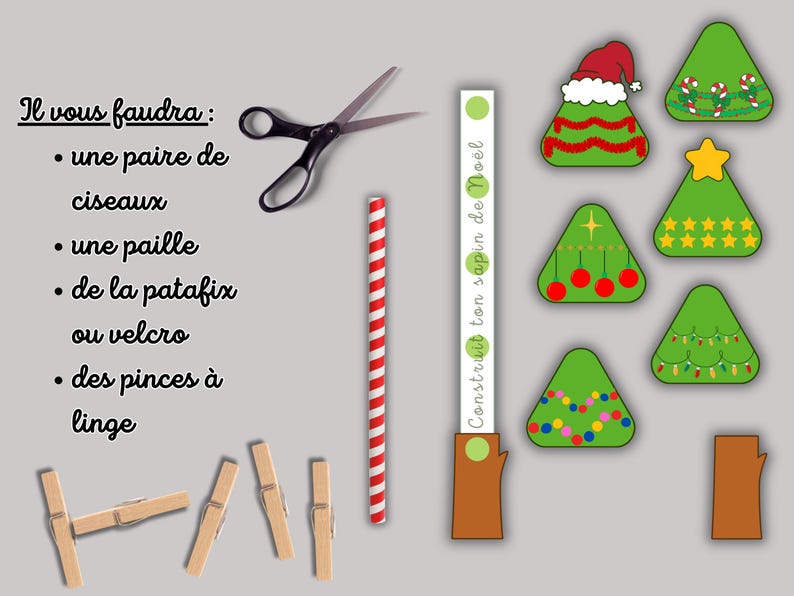 May include: A collection of Christmas-themed craft supplies, including scissors, a striped straw, clothespins, and various green Christmas tree cutouts with decorations. Text in French reads "Il vous faudra" and "Construit ton sapin de No&euml;l".