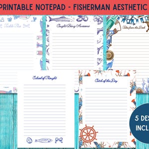 May include: A set of printable notepads with a fisherman theme. The notepads feature five designs with nautical illustrations, including fish, anchors, and fishing gear. Each page has lined paper for writing.
