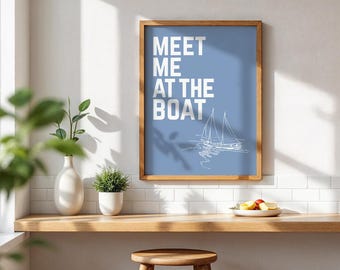 Meet Me at the Boat Print – Nautical Sailboat Wall Art, Lake House Decor, Coastal Cabin Quote, Blue Maritime Poster Gift