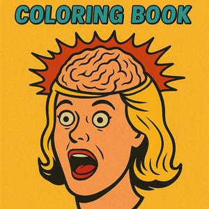 Può includere: Una copertina di un libro da colorare in stile retrò che presenta una donna con un'espressione sorpresa. La sua testa è aperta, rivelando un cervello con un'esplosione di sole rosso e arancione dietro. Il titolo del libro è "Brain Rot Coloring Book".