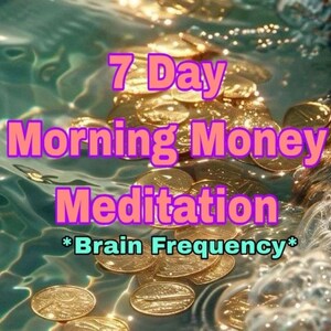 K&ouml;nnte beinhalten: Das Bild zeigt goldene M&uuml;nzen im Wasser mit dem Text "7 Day Morning Money Meditation *Brain Frequency*". Der Text ist rosa, der Hintergrund blau-gr&uuml;n, was auf Meditation hindeutet.