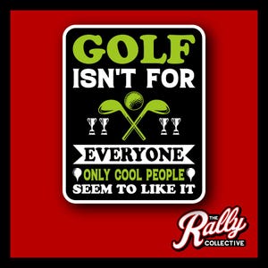 Golf Isn&#39;t For Everyone Decal | Perfect Sticker for Car, Laptop, Tumbler | Sports Fan Gift | Durable Outdoor Vinyl