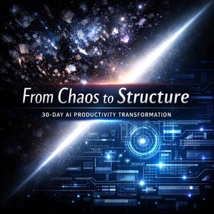 May include: Digital art with a futuristic theme. The image features a bright white light streak across a dark background with a cosmic design. Text reads "From Chaos to Structure" and "30-DAY AI PRODUCTIVITY TRANSFORMATION".