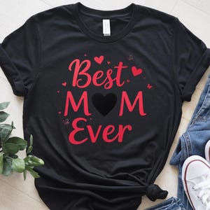 Best Mom Ever Shirt, Mother&#39;s Day Gift, Best Mom Shirt, Cute Mom T-shirts, New Mom Shirt, Mom Birthday Gift, Gift for Mom, Gift From kids