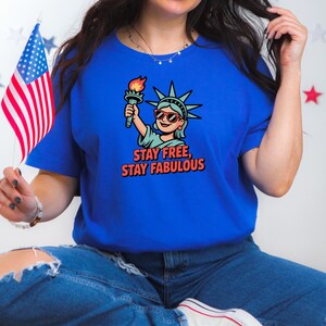 Stay Free Stay Fabulous Shirt, 4th of July Shirt, Cute Lady Liberty Independence Day Tee, Patriotic Tee For USA Celebrations, Freedom Shirt