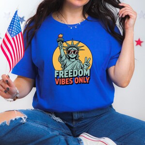 Freedom Vibes Only T-Shirt, 4th of July Shirt, Independence Day Shirt, Liberty Statue Summer Top, USA Patriotic Pride Tee, Freedom Fun shirt