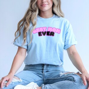 Best Mom Ever Shirt, Mother&#39;s Day Gift, Cute Mom Shirt, Best Mom Shirt, Wife Shirt, Mothers Day Gift, Light Blue Best Mom Ever t-shirt