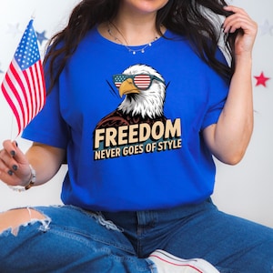 Freedom Never Goes of Style Shirt, 4th of July Shirt, Independence Day Shirt, Patriotic Bald Eagle Graphic Shirt,American Flag USA Pride Tee