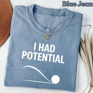 Jag hade potential Tau Ceti fysikskjorta, rolig kinetisk energiskämt, vetenskapsnörd mörk humor gåva unisex t-shirt