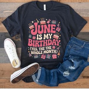 June Is My Birthday Shirt Funny June Queen Tee for Women Men, June Birthday Girl T-Shirt, Cute June Bday Top, Celebration Outfit