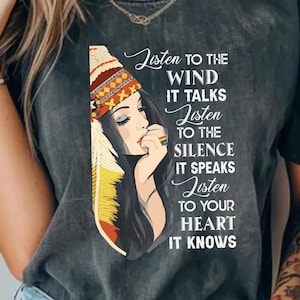 Listen To The Wind Shirt|,Spiritual Boho Style Shirt,Native American Inspired Design, Inner Wisdom Inspired Quote Comfort Colors T-Shirt