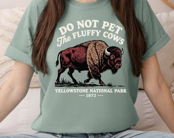 Do Not Pet The Fluffy Cows Shirt: Funny Yellowstone Bison Tee, Wildlife Nature Lover Gift