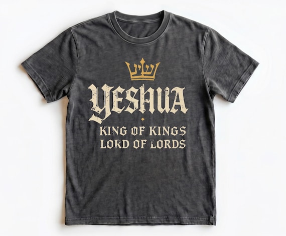 Yeshua King of Kings T-Shirt, Messianic Hebrew Christian Apparel, Lord of Lords Faith Gift